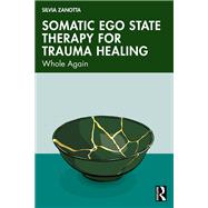 Somatic Ego State Therapy for Trauma Healing by Silvia Zanotta, 9781032608143