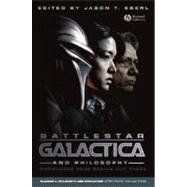 Battlestar Galactica and Philosophy Knowledge Here Begins Out There by Eberl, Jason T., 9781405178143