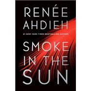 Smoke in the Sun by Ahdieh, Renee, 9781524738143