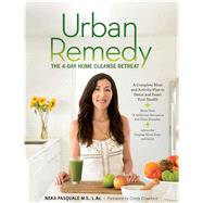 Urban Remedy The 4-Day Home Cleanse Retreat to Detox, Treat Ailments, and Reset Your Health by Pasquale, Neka; Crawford, Cindy, 9781616288143