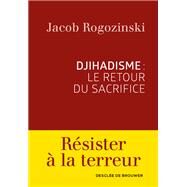 Djihadisme : le retour du sacrifice by Jacob Rogozinski, 9782220088143