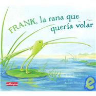 Frank, la rana que quera volar by Drachman, Eric; Muscarello, James, 9788496708143