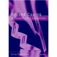 Beyond Coping Meeting Goals, Visions, and Challenges by Frydenberg, Erica, 9780198508144