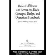Order-fulfillment and Across-the-dock Concepts, Design, and Operations Handbook by Mulcahy, David E.; Dieltz, John, 9780203998144