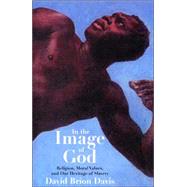 In the Image of God : Religion, Moral Values, and Our Heritage of Slavery by David Brion Davis, 9780300088144