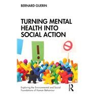 Turning Mental Health into Social Action by Guerin, Bernard, 9780367898144