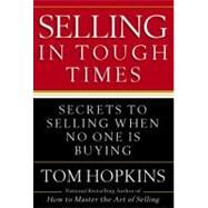 Selling in Tough Times Secrets to Selling When No One Is Buying by Hopkins, Tom, 9780446548144