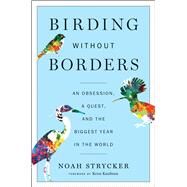 Birding Without Borders by Strycker, Noah; Kaufman, Kenn, 9780544558144