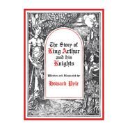 The Story of King Arthur and...,Pyle, Howard; Pyle, Howard,9780684148144