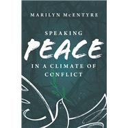 Speaking Peace in a Climate of Conflict by Mcentyre, Marilyn, 9780802878144