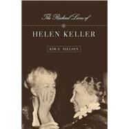 The Radical Lives of Helen Keller by Nielsen, Kim, 9780814758144