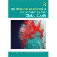The Routledge Companion to Journalism in the Global South by Bruce Mutsvairo, 9781003298144