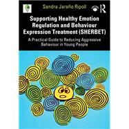 Supporting Healthy Emotion Regulation and Behaviour Expression Treatment (SHERBET) by Sandra Jare�o Ripoll, 9781041128144