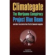 Climategate, the Marijuana Conspiracy, Project Blue Beam, and Other True Stories from the Dot Connector Magazine by Bondarovski, Paul, 9781451538144