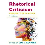 Rhetorical Criticism Perspectives in Action by Kuypers, Jim A., 9781538138144