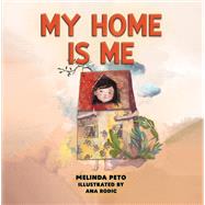 My Home Is Me by Melinda Peto, 9798891558144