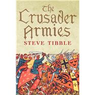 The Crusader Armies by Tibble, Steve, 9780300218145