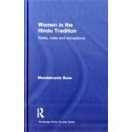 Women in the Hindu Tradition: Rules, Roles and Exceptions by Bose; Mandakranta, 9780415778145