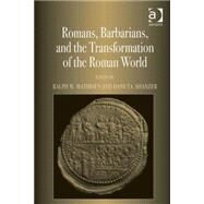 Romans, Barbarians, and the Transformation of the Roman World: Cultural Interaction and the Creation of Identity in Late Antiquity by Mathisen,Ralph W., 9780754668145