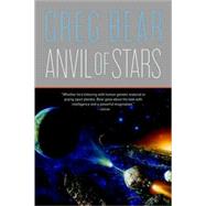 Anvil of Stars by Bear, Greg, 9780765318145