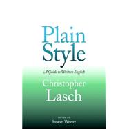 Plain Style : A Guide to Written English by Lasch, Christopher; Weaver, Stewart Angas, 9780812218145
