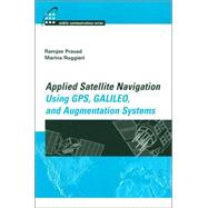 Applied Satellite Navigation Using Gps, Galileo, And Augmentation Systems by Prasad, Ramjee; Ruggieri, Marina, 9781580538145