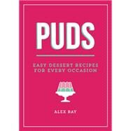 Puds Easy Dessert Recipes for Every Occasion by Ray, Alex, 9781849538145