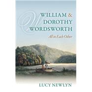 William and Dorothy Wordsworth 'All in each other' by Newlyn, Lucy, 9780198728146