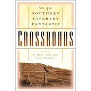 Crossroads : Tales of the Southern Literary Fantastic by Duncan, Andy; Cox, Brett, 9780765308146