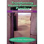 Transforming Health Promotion Practice : Concepts, Issues, and Applications by Young, Lynne E.; Hayes, Virginia E., 9780803608146