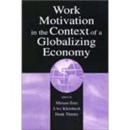 Work Motivation in the Context of a Globalizing Economy by Erez; Miriam, 9780805828146