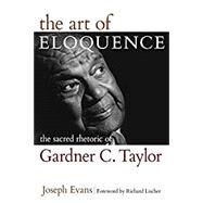 The Art of Eloquence: The Sacred Rhetoric by Taylor, Gardner C., 9780817018146