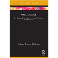 King Creole by Anthony Thomas McKenna, 9781003038146
