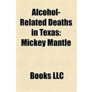 Alcohol-Related Deaths in Texas : Mickey Mantle by , 9781156288146