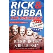Rick and Bubba for President : The Two Sexiest Fat Men Alive Take on Washington by Burgess, Rick, 9781418568146