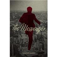 The Messenger A Novel by Haenel, Yannick; Monk, Ian, 9781582438146