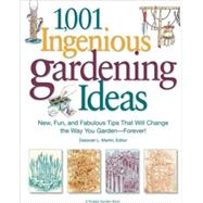 1,001 Ingenious Gardening Ideas New, Fun and Fabulous That Will Change the Way You Garden - Forever! by Martin, Deborah L., 9781605298146