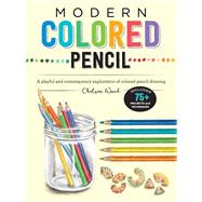 Modern Colored Pencil A playful and contemporary exploration of colored pencil drawing - Includes 75+ Projects and Techniques by Ward, Chelsea, 9781633228146