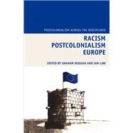 Racism Postcolonialism Europe by Huggan, Graham; Law, Ian, 9781846318146