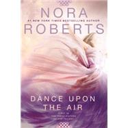 Dance upon the Air by Roberts, Nora, 9780425278147