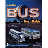 A World of Bus Toys and Models by Kurt M.Resch, 9780764308147