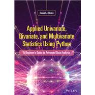 Applied Univariate, Bivariate, and Multivariate Statistics Using Python A Beginner's Guide to Advanced Data Analysis by Denis, Daniel J., 9781119578147