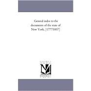 General Index to the Documents of the State of New York, [1777-1857] by New York State Legislature, 9781425558147