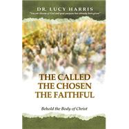 The Called; the Chosen; the Faithful by Harris, Lucy, 9781494488147
