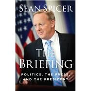 The Briefing by Spicer, Sean, 9781621578147