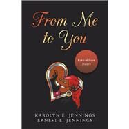 From Me to You by Jennings, Karolyn E.; Jennings, Ernest L., 9781796058147