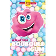 La folle vie de Bouboule Gum by Marilou Addison, 9782017028147