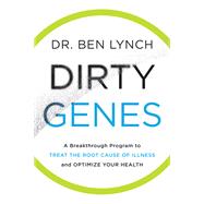 Dirty Genes by Lynch, Ben, Dr., 9780062698148