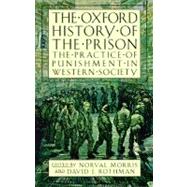 The Oxford History of the Prison The Practice of Punishment in Western Society by Morris, Norval; Rothman, David J., 9780195118148