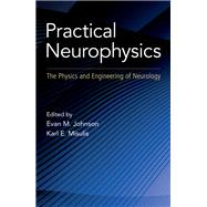 Practical Neurophysics The Physics and Engineering of Neurology by Misulis, Karl Edward; Johnson, Evan, 9780197578148